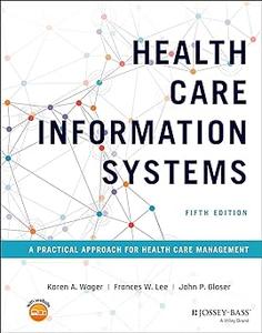 Health Care Information Systems A Practical Approach for Health Care Management Ed 5
