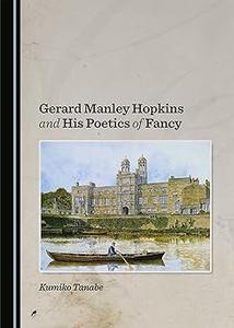 Gerard Manley Hopkins and His Poetics of Fancy