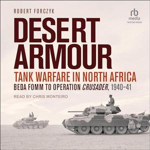 Desert Armour: Tank Warfare in North Africa: Beda Fomm to Operation Crusader, 1940-41 [Audiobook]