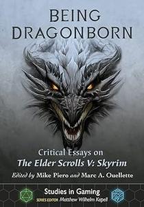 Being Dragonborn Critical Essays on The Elder Scrolls V Skyrim
