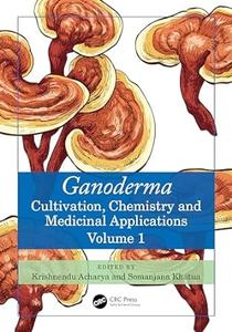 Ganoderma Cultivation, Chemistry and Medicinal Applications, Volume 1