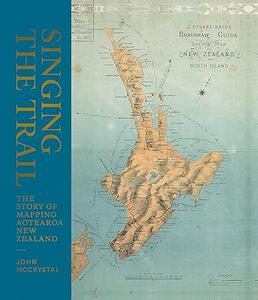 Singing the Trail The Story of Mapping Aotearoa New Zealand (2024)