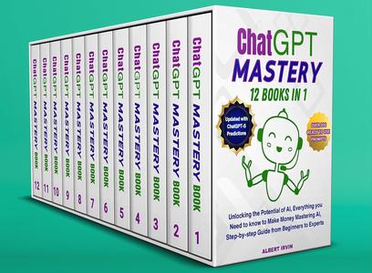 ChatGPT MASTERY 12 Books in 1