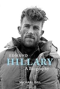 Edmund Hillary – A Biography The extraordinary life of the beekeeper who climbed Everest