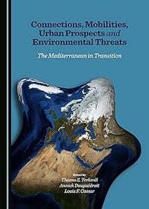 Connections, Mobilities, Urban Prospects and Environmental Threats The Mediterranean in Transition