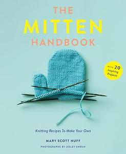 The Mitten Handbook Knitting Recipes to Make Your Own (2024)