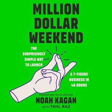 Million Dollar Weekend: The Surprisingly Simple Way to Launch a 7-Figure Business in 48 Hours [Au...