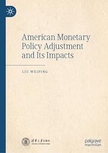 American Monetary Policy Adjustment and Its Impacts