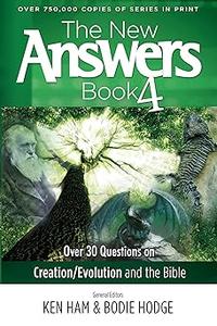 The New Answers Book Vol. 4 Over 30 Questions on EvolutionCreation and the Bible (New Answers