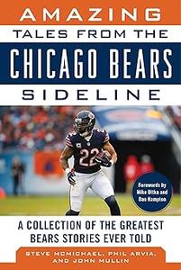 Amazing Tales from the Chicago Bears Sideline A Collection of the Greatest Bears Stories Ever Told