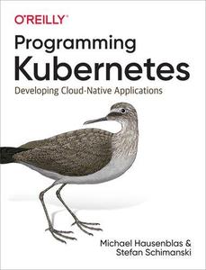 Programming Kubernetes Developing Cloud–Native Applications