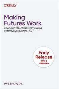 Making Futures Work (First Early Release)