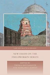 New Essays on the Fish–Dworkin Debate