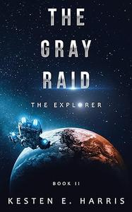 The Gray Raid The Explorer Book 2