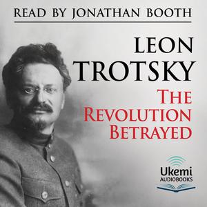 The Revolution Betrayed What Is the Soviet Union and Where Is It Going [Audiobook]