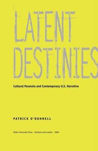 Latent Destinies Cultural Paranoia and Contemporary U.S. Narrative