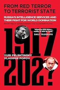 From Red Terror to Terrorist State Russia’s Secret Service and Its Fight for World Domination