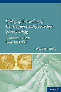 Bridging Cultural and Developmental Approaches to Psychology New Syntheses in Theory, Research, and Policy