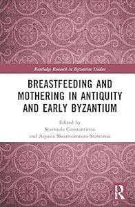 Breastfeeding and Mothering in Antiquity and Early Byzantium
