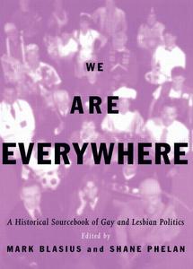 We Are Everywhere A Historical Sourcebook of Gay and Lesbian Politics