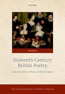 The Oxford History of Poetry in English Volume 4. Sixteenth-Century British Poetry