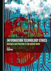 Information Technology Ethics Concepts and Practices in the Digital World