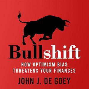 Bullshift How Optimism Bias Threatens Your Finances [Audiobook]