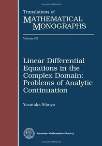 Linear Differential Equations in the Complex Domain Problems of Analytic Continuation (Translations of Mathematical Monographs