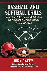 Baseball and Softball Drills More Than 200 Games and Activities for Preschool to College Players, 3d ed