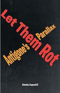 Let Them Rot Antigone's Parallax