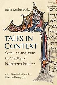 Tales in Context Sefer Ha–Ma'asim in Medieval Northern France