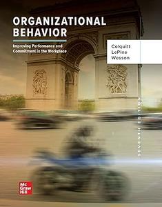 Organizational Behavior Improving Performance and Commitment in the Workplace, 7th Edition