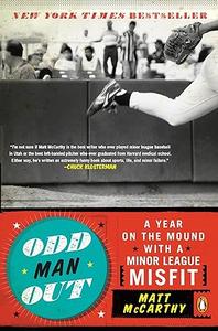 Odd Man Out A Year on the Mound with a Minor League Misfit