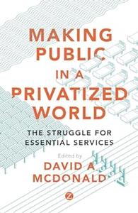 Making Public in a Privatized World The Struggle for Essential Services