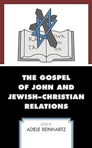 The Gospel of John and Jewish-Christian Relations
