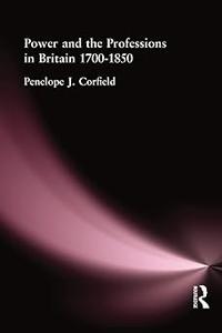 Power and the Professions in Britain 1700–1850
