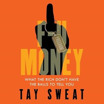 F-U Money: What the Rich Don't Have the Balls to Tell You [Audiobook]