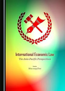 International Economic Law The Asia–pacific Perspectives