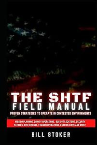 The SHTF Field Manual Proven strategies to operate in contested environments