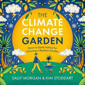 The Climate Change Garden, UPDATED EDITION Down to Earth Advice for Growing a Resilient Garden (-)