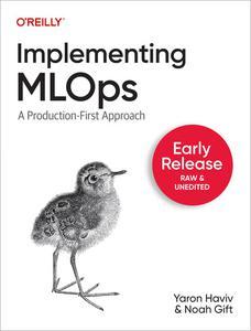 Implementing MLOps in the Enterprise (Early Release)
