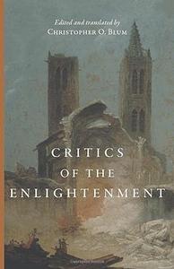 Critics of the Enlightenment Readings in the French Counter–Revolutionary Tradition