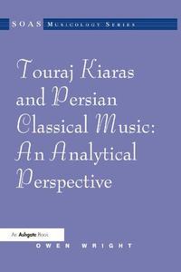 Touraj Kiaras and Persian Classical Music An Analytical Perspective