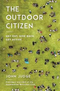 The Outdoor Citizen Get Out, Give Back, Get Active
