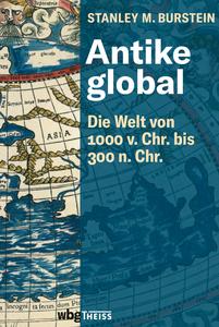 Antike global. Die Welt von 1000 v. Chr. bis 300 n. Chr