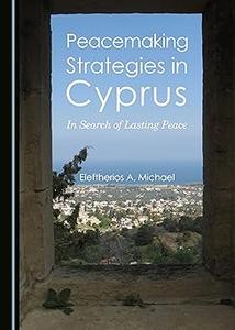 Peacemaking Strategies in Cyprus In Search of Lasting Peace
