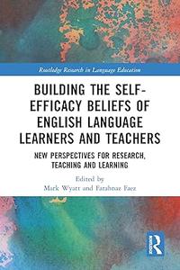 Building the Self–Efficacy Beliefs of English Language Learners and Teachers