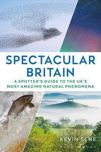 Spectacular Britain A spotter's guide to the UK's most amazing natural phenomena