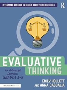 Evaluative Thinking for Advanced Learners, Grades 3–5 (Integrated Lessons in Higher Order Thinking Skills)
