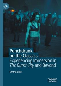 Punchdrunk on the Classics Experiencing Immersion in The Burnt City and Beyond